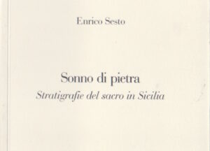 Scopri di più sull'articolo Sonno di pietra. Stratigrafie del sacro in Sicilia